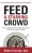 Feed A Starving Crowd More than 200 Hot and Fresh Marketing Strategies to Help You Find Hungry Customers by Robert Coorey